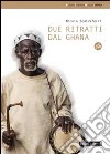 Due ritratti dal Ghana. Con DVD libro di Scaldaferri Nicola