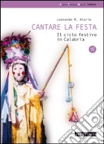 Cantare la festa. Il ciclo festivo in Calabria. Con CD Audio libro