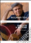Riccardo Tesi. Una vita a bottoni. Con CD Audio libro di Pollastri Neri
