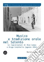 Musica e tradizione orale in Salento. Le registrazioni di Alan Lomax e Diego Carpitella (1954). Con QR Code per contenuti digitali