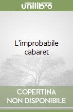 L'improbabile cabaret libro