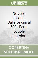 Novelle italiane. Dalle origini al '500. Per le Scuole superiori libro