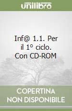 Inf@ 1.1. Per il 1° ciclo. Con CD-ROM libro