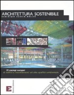 Architettura sostenibile. 29 esempi europei di edifici e insediamenti ad alta qualità ambientale