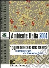 Ambiente Italia 2004. 100 indicatori sullo stato del paese. Il Mediterraneo e le dinamiche globali libro