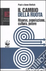 Il cambio della ruota. Risorse, popolazione, cultura, potere libro