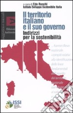 Il territorio italiano e il suo governo. Indirizzi per la sostenibilità libro usato