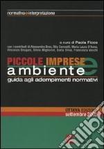 Piccole imprese e ambiente 2005. Guida agli adempimenti normativi libro