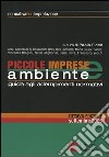 Piccole imprese e ambiente 2005. Guida agli adempimenti normativi libro