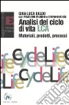 Analisi del ciclo di vita LCA. Materiali, prodotti, processi libro