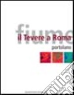 Il Tevere a Roma. Portolano libro