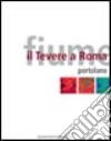 Il Tevere a Roma. Portolano libro