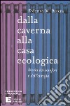 Dalla caverna alla casa ecologica. Storia del comfort e dell'energia libro