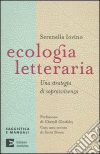 Ecologia letteraria. Una strategia di sopravvivenza libro