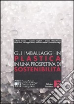 Gli imballaggi in plastica in una prospettiva di sostenibilità libro