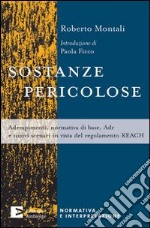 Sostanze pericolose. Adempimenti, normativa di base, ADR e nuovi scenari del regolamento REACH libro