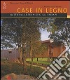 Case in legno. La storia, le tecniche, gli esempi. Venticinque proposte nel mondo libro