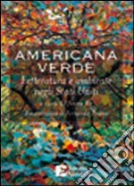 Americana verde. Letteratura e ambiente negli Stati Uniti