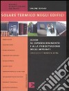 Solare termico negli edifici. Guida al dimensionamento e alla progettazione degli impianti libro