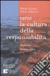 Verso la cultura della responsabilità. Ambiente, tecnica, etica libro