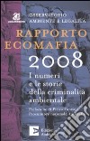 Rapporto ecomafia 2008. I numeri e le storie della criminalità ambientale libro
