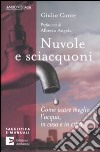 Nuvole e sciacquoni. Come usare meglio l'acqua in casa e in città libro