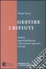 Gestire i rifiuti. Analisi, approfondimenti, orientamenti operativi (2009) libro