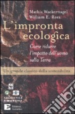 L'impronta ecologica. Come ridurre l'impatto dell'uomo sulla terra