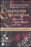 L'impronta ecologica. Come ridurre l'impatto dell'uomo sulla terra libro