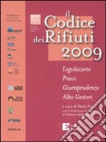 Il codice dei rifiuti 2009. Legislazione, prassi, giurisprudenza, albo gestori libro