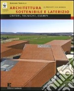 Architettura sostenibile e laterizio. Criteri, tecnologie, esempi libro