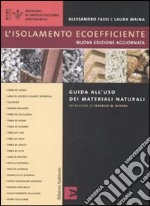 L'isolamento ecoefficiente. Guida all'uso dei materiali naturali. Ediz. illustrata libro