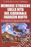 Memorie storiche sulla vita del cardinale Fabrizio Ruffo. Le contestazioni dell'abate sanfedista alle opere di Vincenzo Cuoco, Carlo Botta e Pietro Colletta libro