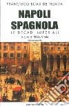 Napoli spagnola. Vol. 2: Le decadi imperiali (1503-1554) libro di Elías de Tejada Francisco Vitale S. (cur.)