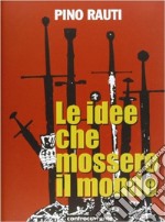 Le idee che mossero il mondo libro