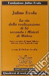 La via della realizzazione di sé secondo i misteri di Mithra libro di Evola Julius Arcella S. (cur.)