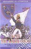 Non mi arrendo. Da Gaeta a Civitella, l'eroica difesa del Regno delle Due Sicilie libro