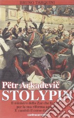 Pëtr Arkadevic Stolypin. Il ministro dello zar che fu ucciso per la sua riforma agraria. E cambiò il corso della storia