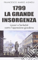 1799 la grande insorgenza. Lazzari e San-Fedisti contro l'oppressionegiacobina libro