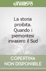 La storia proibita. Quando i piemontesi invasero il Sud