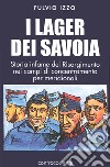 I lager dei Savoia. Storia infame del Risorgimento nei campi di concentramento per meridionali libro