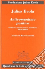 Anticomunismo positivo. Scritti su bolscevismo e marxismo (1938-1968) libro