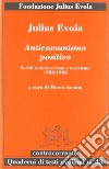 Anticomunismo positivo. Scritti su bolscevismo e marxismo (1938-1968) libro