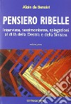 Pensiero ribelle. Interviste, testimonianze, spiegazioni al di là della destra e della sinistra. Vol. 1 libro