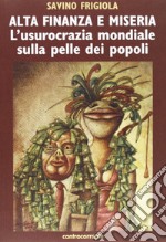 Alta finanza e miseria. L'usocrazia mondiale sulla pelle dei popoli