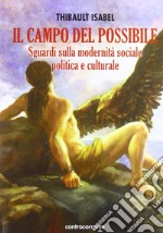 Il campo del possibile. Sguardi sulla modernità sociale, politica e culturale libro