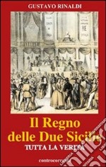 Il regno delle due Sicilie. Tutta la verità libro