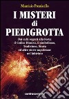 I misteri di Piedigrotta. Dai culti segreti alla festa. Il codice Dioniso, il simbolismo, tradizione, storia ed altre storie napoletane nel labirinto libro