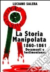 La storia manipolata 1860-61. Documenti e testimonianze libro