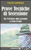 Prove tecniche di secessione. Da Trivigno alla Lucania, a tutto il sud libro